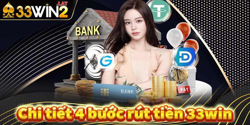 Hướng dẫn chi tiết 4 bước rút tiền 33win cực đơn giản