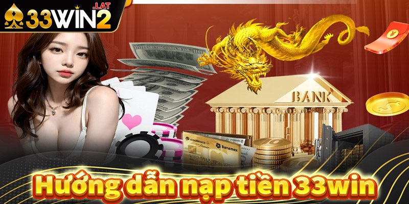 Nạp tiền 33win 